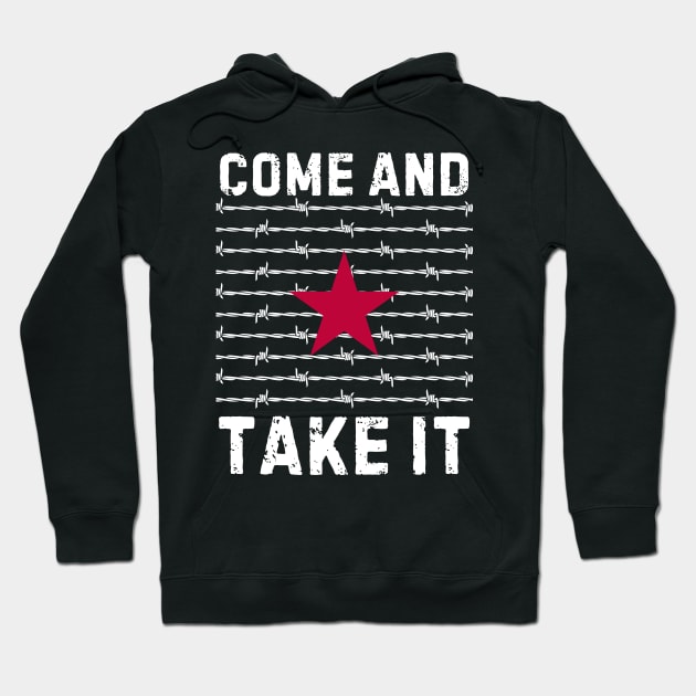 Come And Take It Texas Border razor wire Support Texas Hoodie by Pikalaolamotor